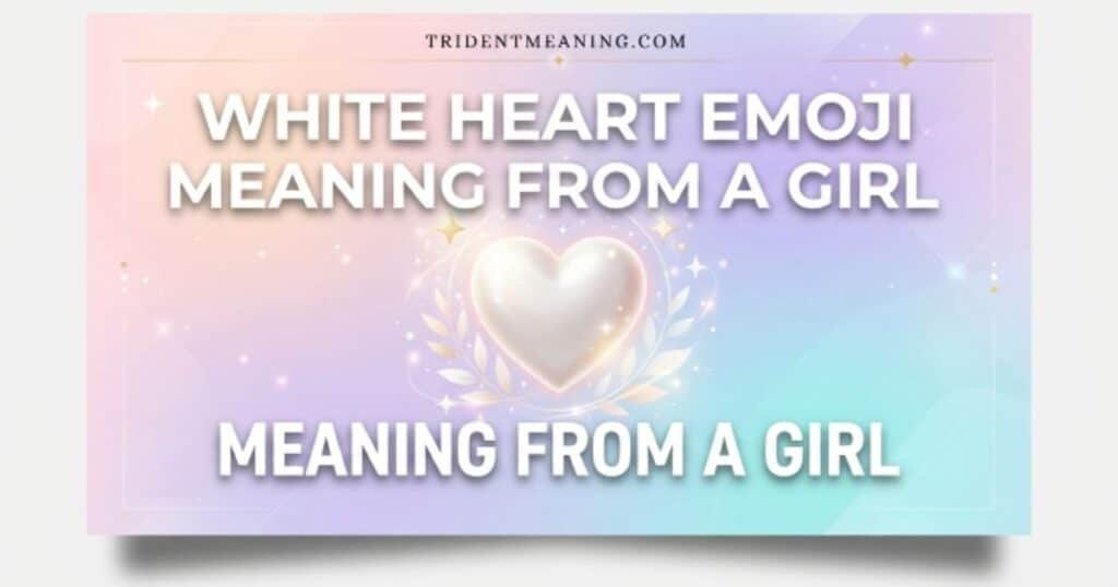 white-heart-emoji-meaning-from-a-girl