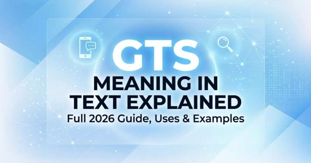 gts-meaning-in-text-explained-full-2026-guide-uses-and-examples