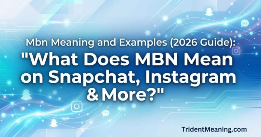 mbn-meaning-and-examples-2026-guide-what-does-mbn-mean-on-snapchat-instagram-and-more
