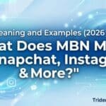 mbn-meaning-and-examples-2026-guide-what-does-mbn-mean-on-snapchat-instagram-and-more