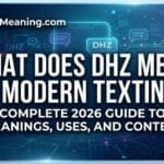 what-does-dhz-mean-in-modern-texting-complete-2026-guide-to-meanings-uses-and-context