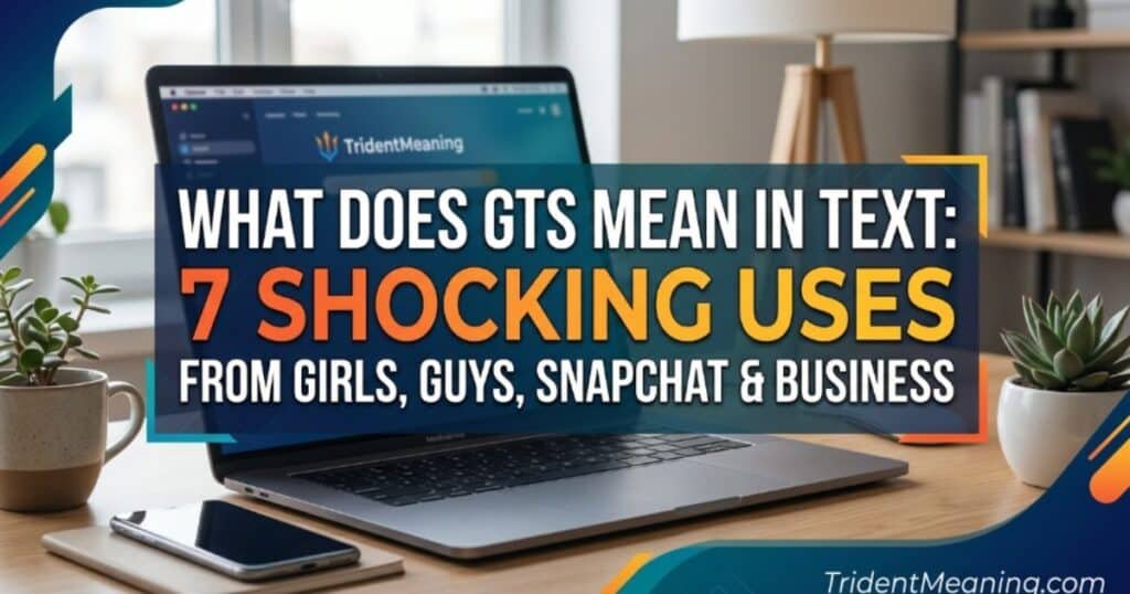 what-does-gts-mean-in-text-7-shocking-uses-from-girls-guys-snapchat-and-business