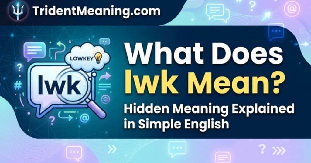 what-does-lwk-mean-hidden-meaning-explained-in-simple-english