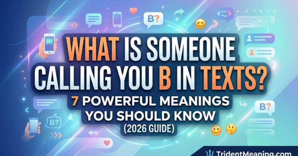 what-is-someone-calling-you-b-in-texts-7-powerful-meanings-you-should-know-2026-guide