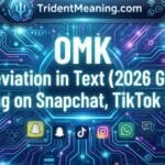 omk-abbreviation-in-text-2026-guide-meaning-on-snapchat-tiktok-and-more