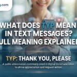 what-does-typ-mean-in-text-messages-full-meaning-explained