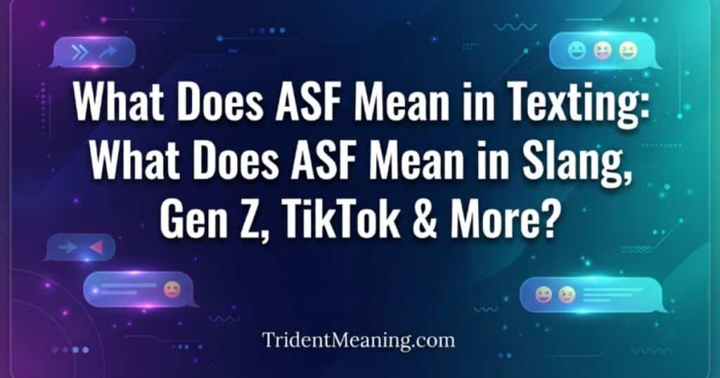 what-does-asf-mean-in-texting-what-does-asf-mean-in-slang-gen-z-tiktok-and-more