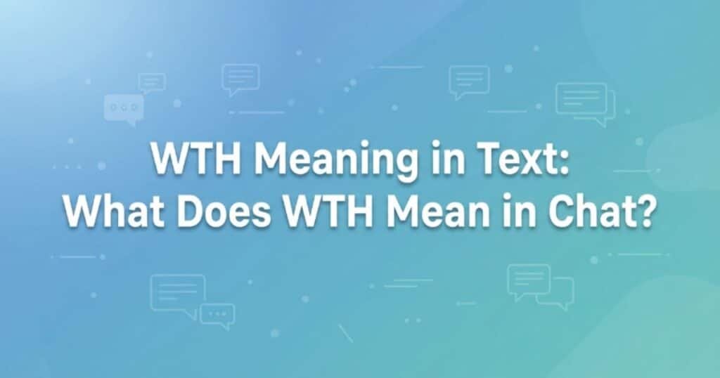 wth-meaning-in-text-what-does-wth-mean-in-chat
