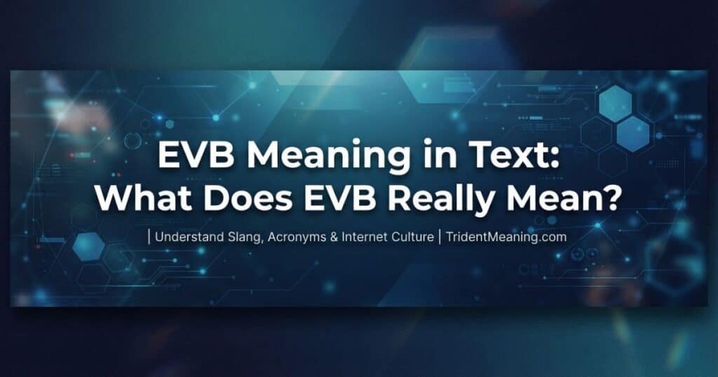 evb-meaning-in-text-what-does-evb-really-mean