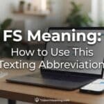fs-meaning-how-to-use-this-texting-abbreviation