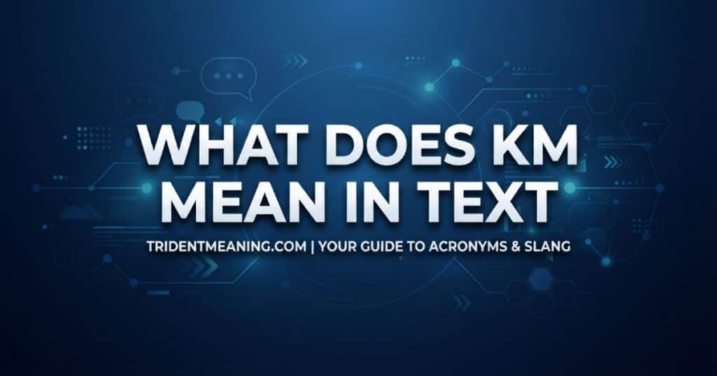 what-does-km-mean-in-text