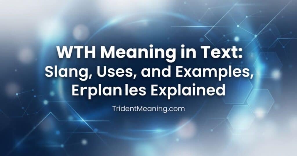 wth-meaning-in-text-slang-uses-and-examples-explained