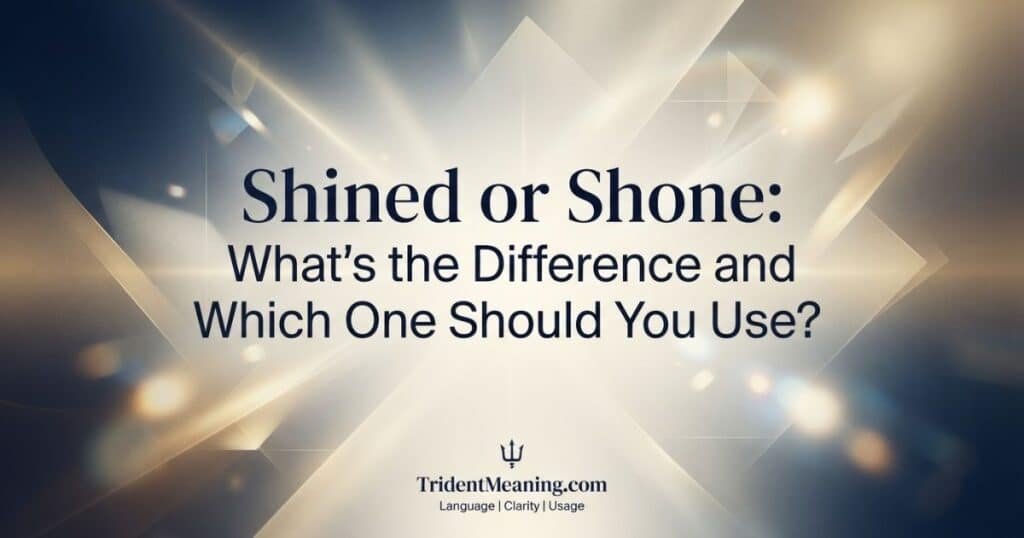 shined-or-shone-whats-the-difference-and-which-one-should-you-use