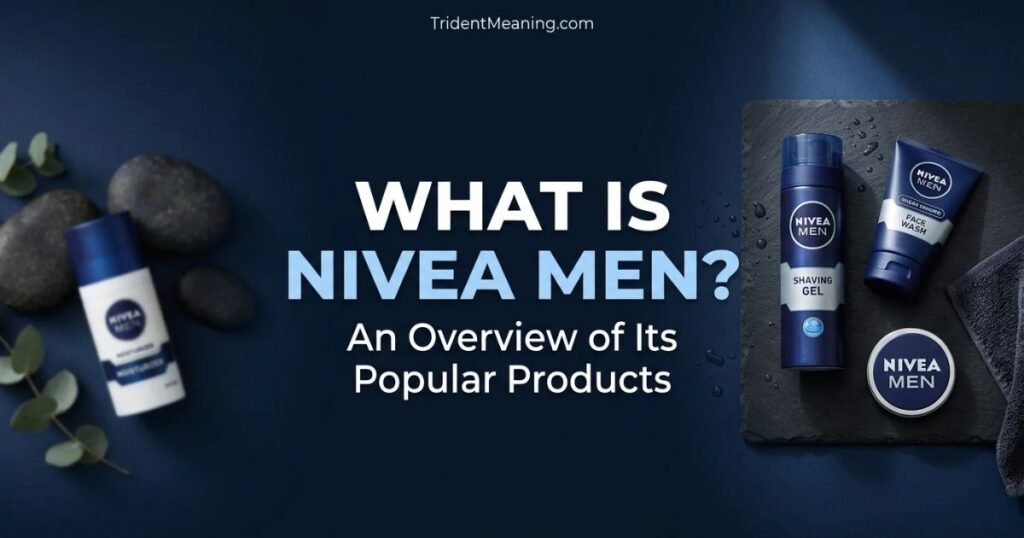 what-is-nivea-men-an-overview-of-its-popular-products